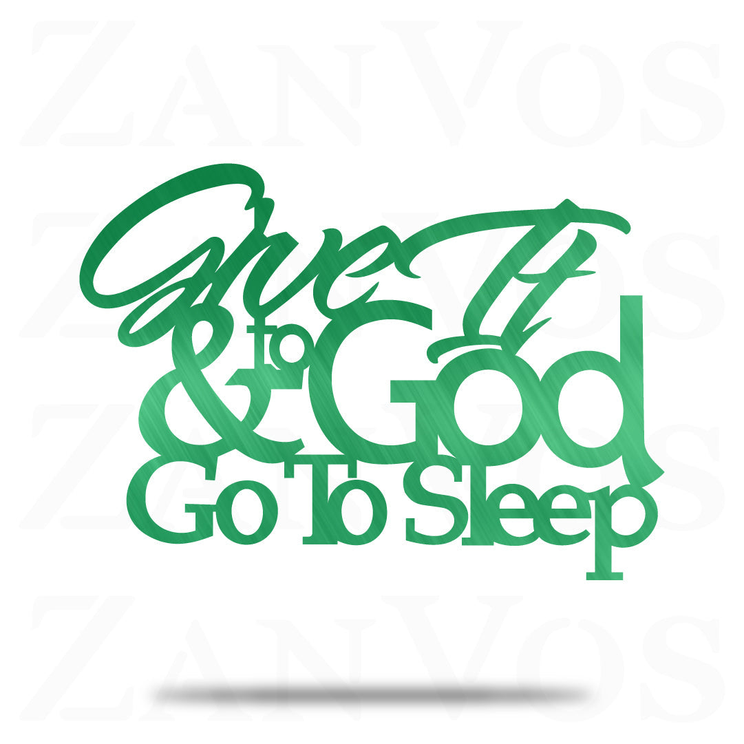 Give It To God And Go To Sleep