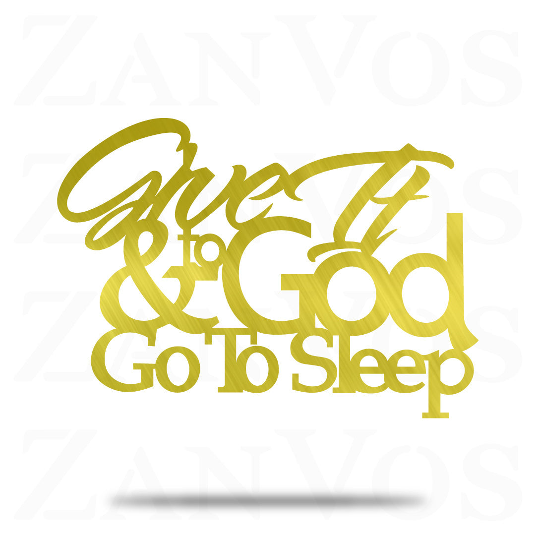 Give It To God And Go To Sleep