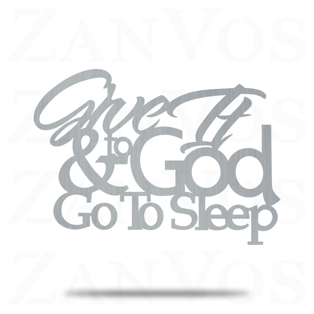 Give It To God And Go To Sleep