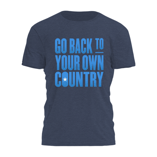Go Back To Your Own Country Tee - 4368