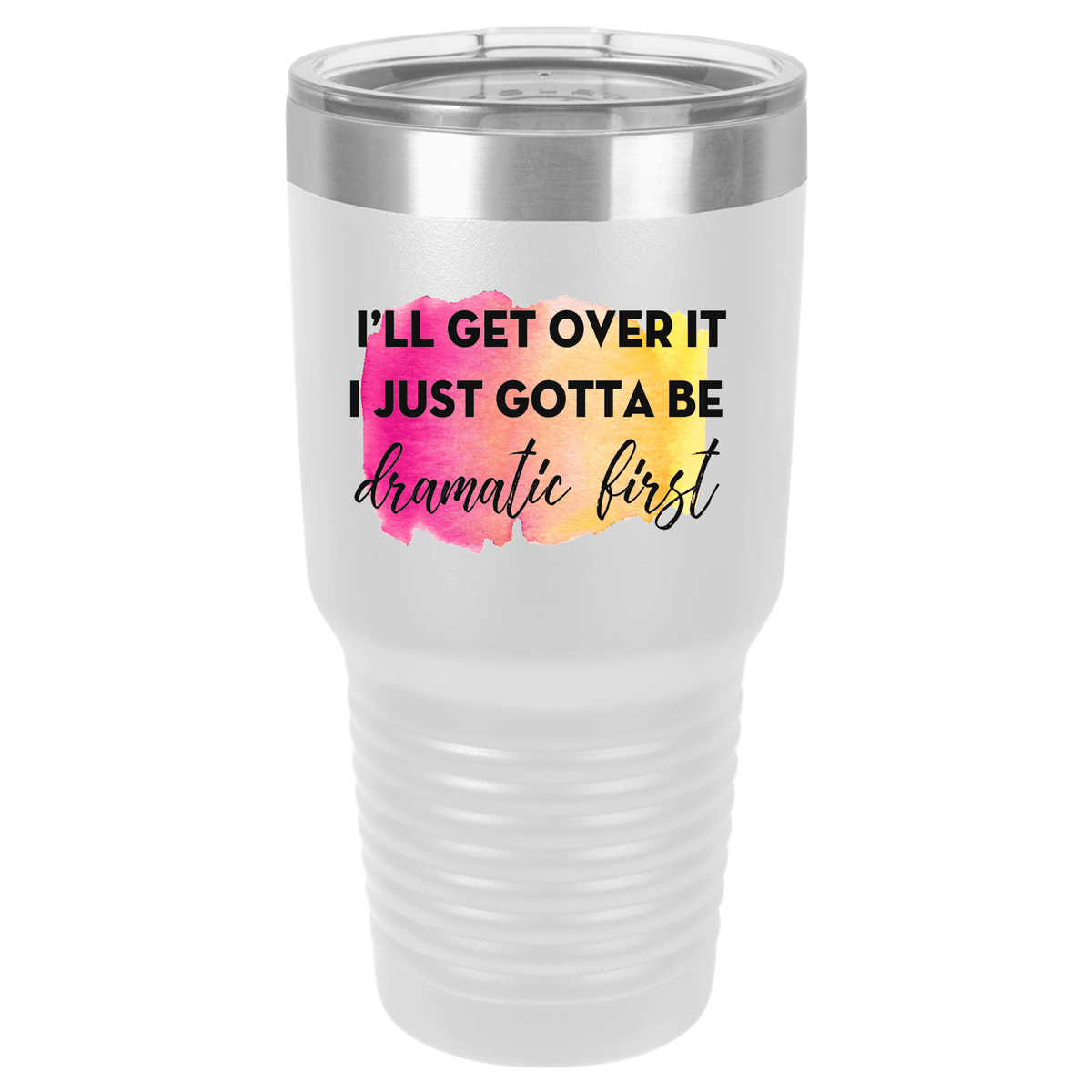 Just Gotta Be Dramatic First | Polar Camel Tumbler