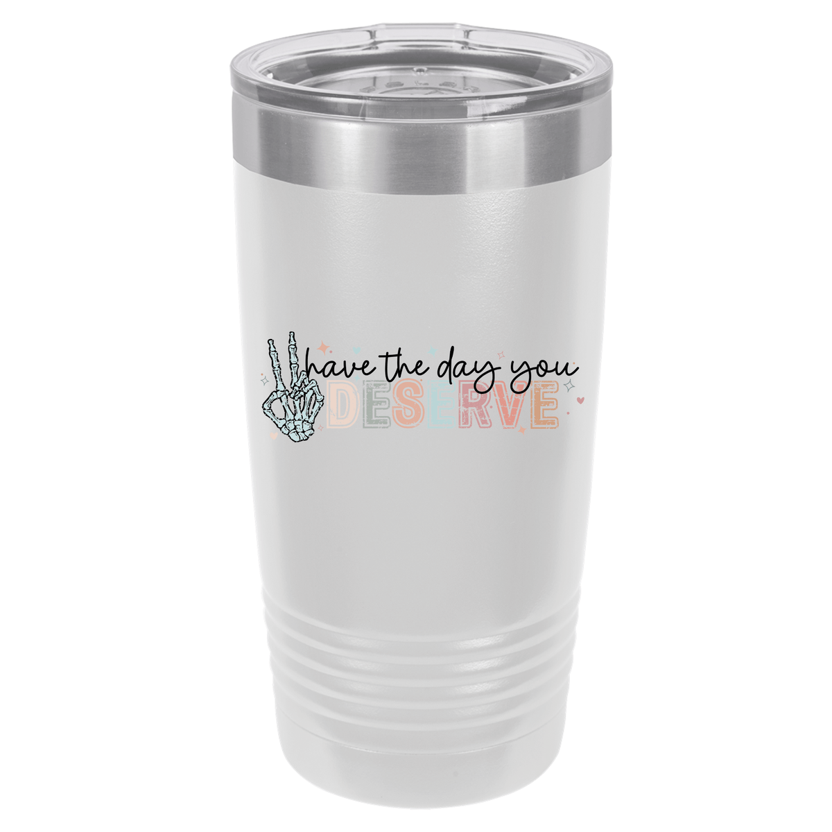 Have The Day You Deserve | Polar Camel Tumbler