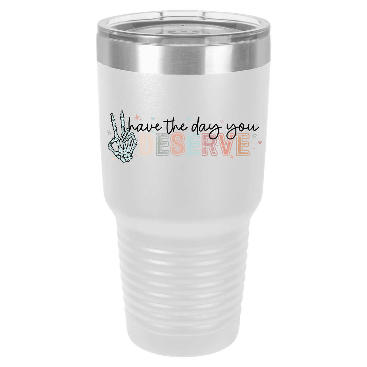 Have The Day You Deserve | Polar Camel Tumbler