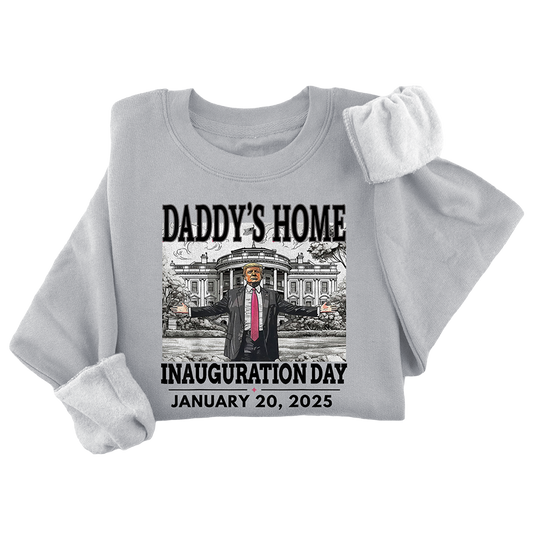 Daddy's Home Inauguration Crewneck - 3430