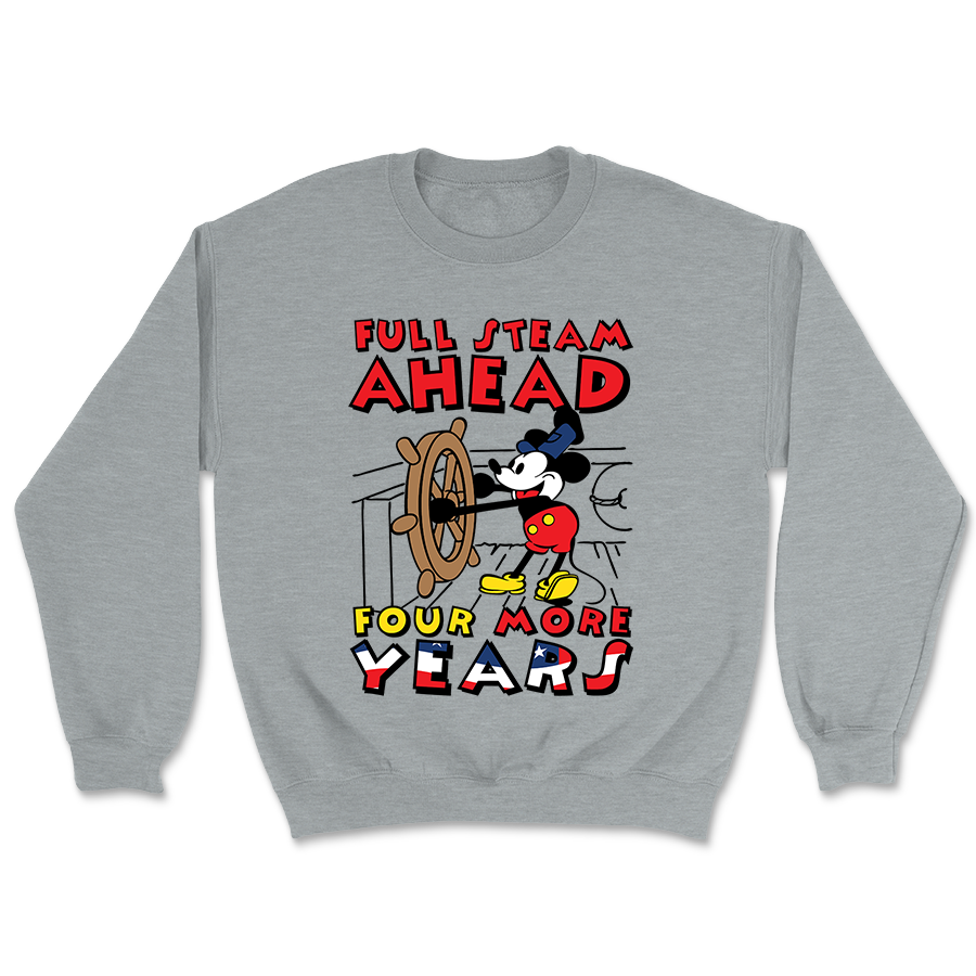 Full Steam Ahead - Four More Years Crewneck - 3246