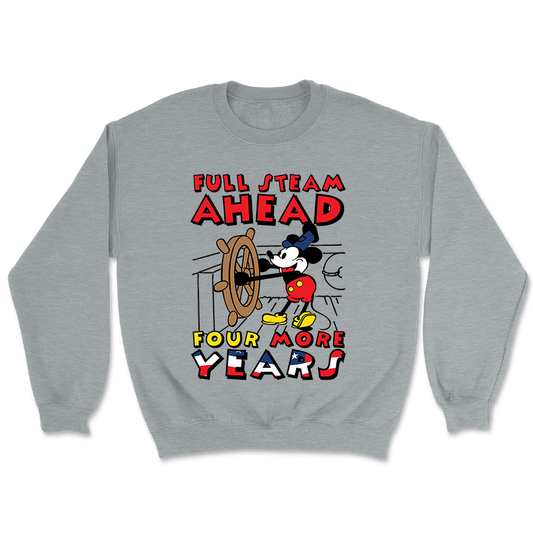 Full Steam Ahead - Four More Years Crewneck - 3246