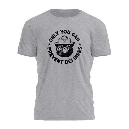 Only You Can Prevent DEI Hires Tee - 3370