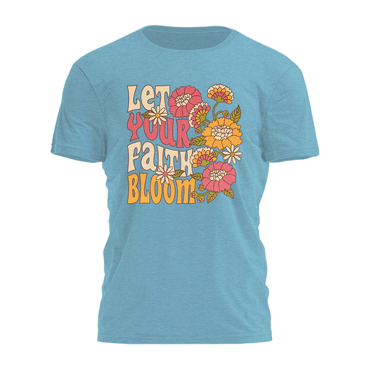 Let Your Faith Bloom Tee - 4418