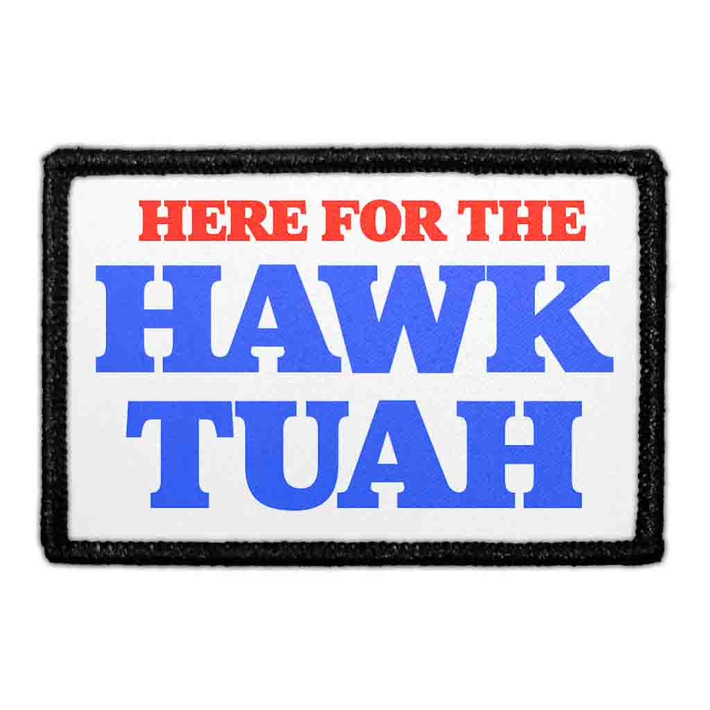 Here For The Hawk Tuah - Removable Patch