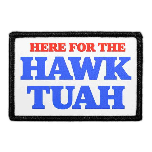 Here For The Hawk Tuah - Removable Patch