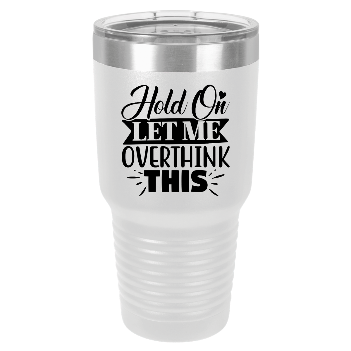 Hold on. Let me overthink this. | Polar Camel Tumbler