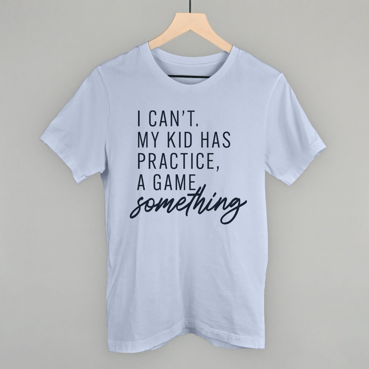 I Can't My Kid Has Something