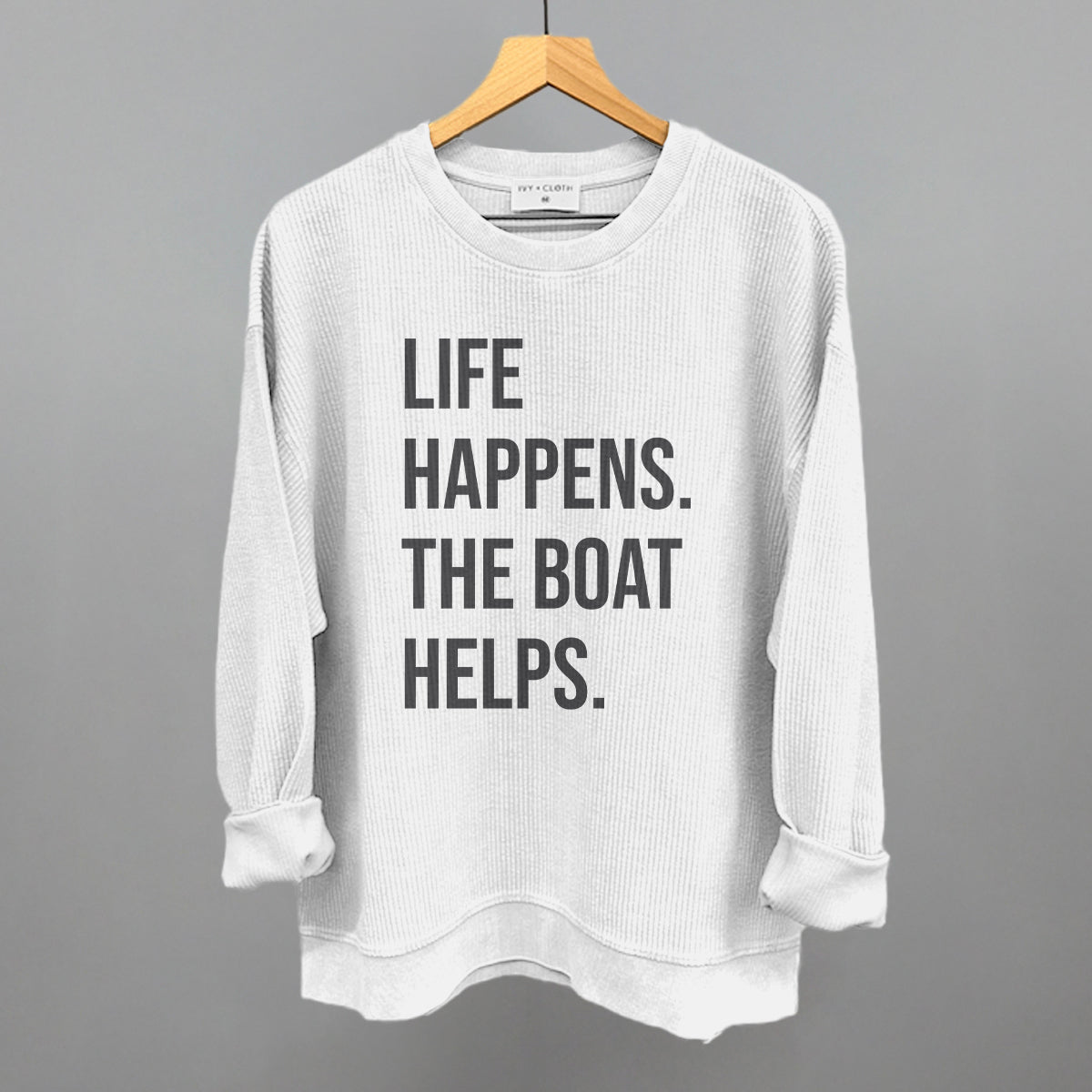Life Happens The Boat Helps