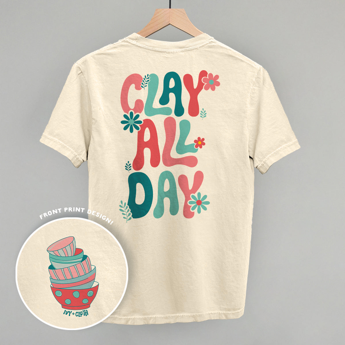 Clay All Day (Back Print)