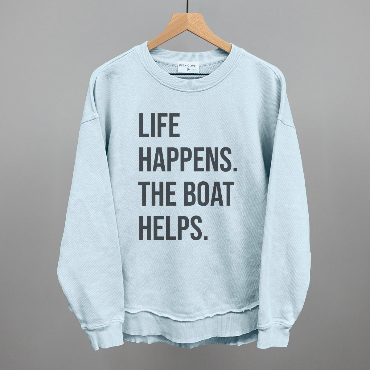 Life Happens The Boat Helps