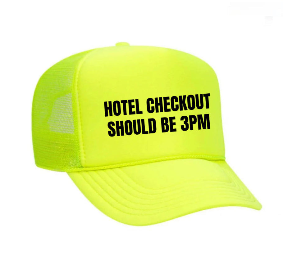 Hotel Checkout Should Be 3pm Trucker Hat