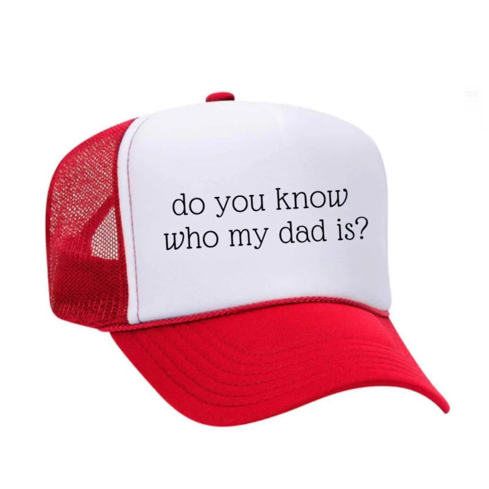 Do You know Who My Dad Is Trucker Hat