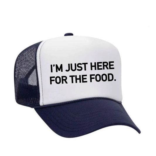 I'm Just Here For The Food Trucker Hat