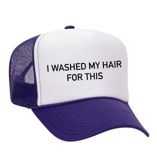 I Washed My Hair For This Trucker Hat