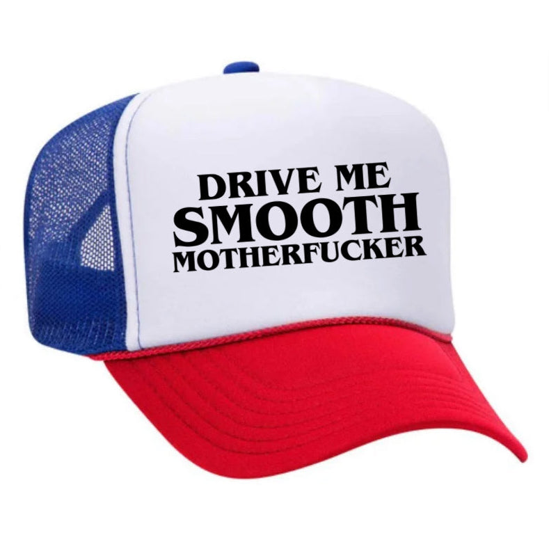 Drive Me Smooth Motherfucker Trucker Hat