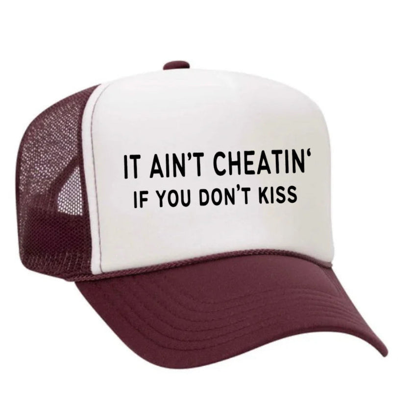 It Ain’t Cheatin’ If You Don’t Kiss Trucker Hat