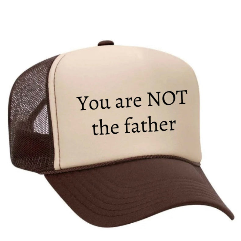 You Are Not The Father Trucker Hat