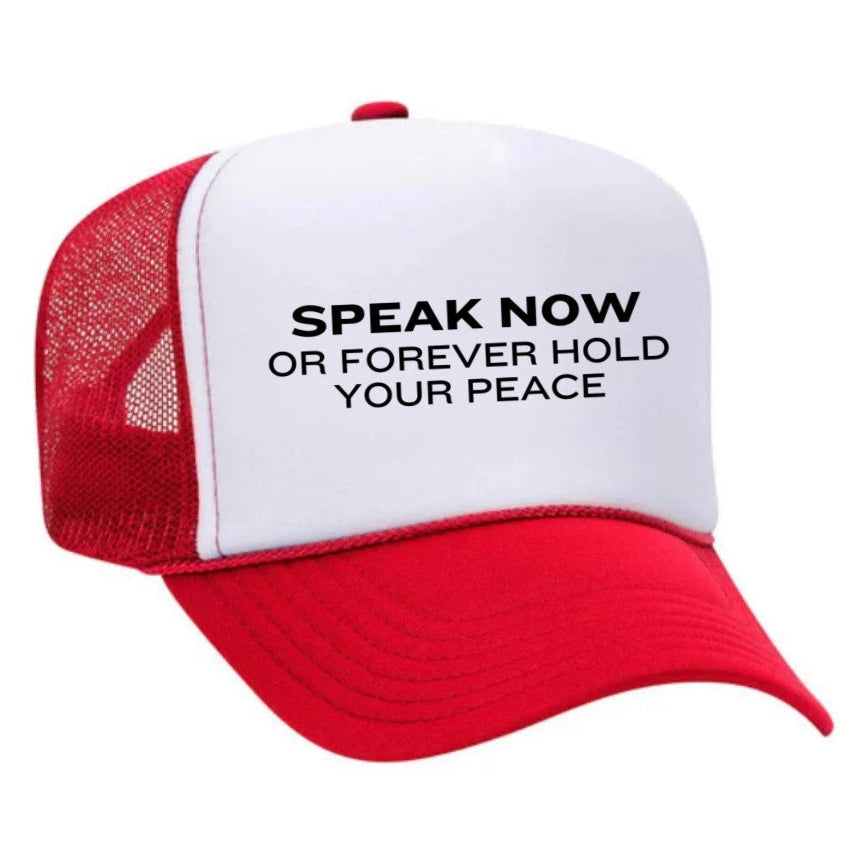 Speak Now Or Forever Hold Your Peace Trucker Hat