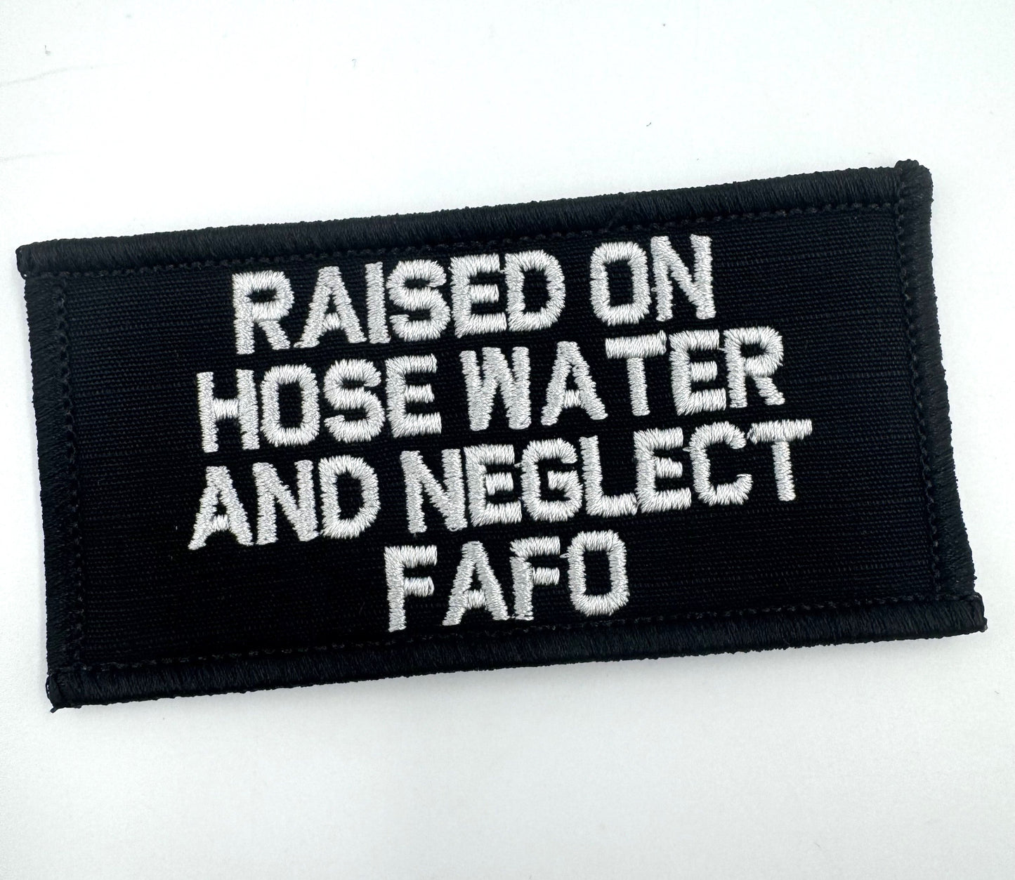 As Seen on Socials - Raised on Hose Water and Neglect FAFO - 2x4 Patch - Multiple Variants