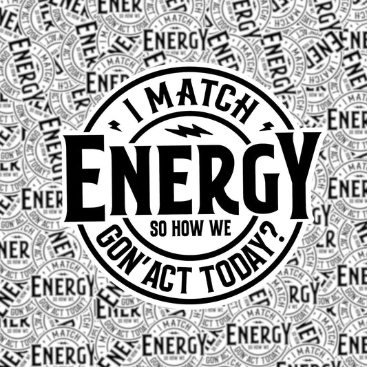 I Match Energy Sticker