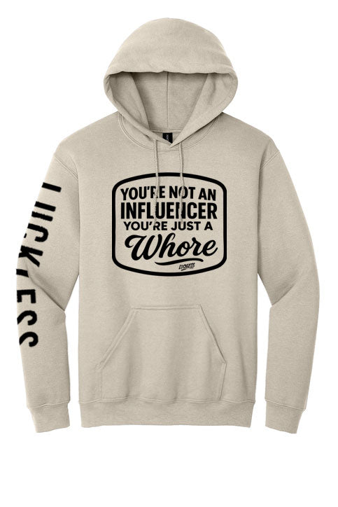 You're Not An Influencer You're Just A Whore Hoodie