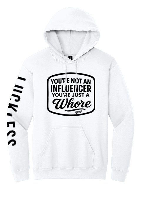 You're Not An Influencer You're Just A Whore Hoodie
