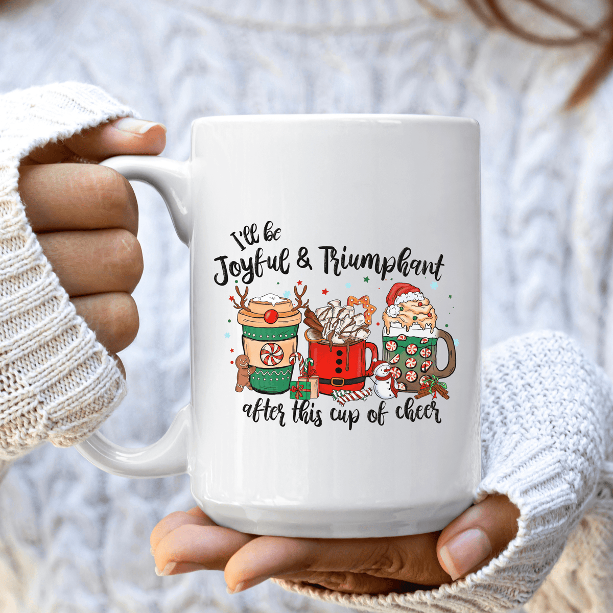 I'll Be Joyful and Triumphant After This Cup of Cheer Christmas Coffee Mug