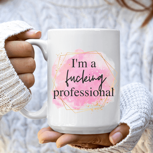 I'm a F*cking Professional Coffee Mug
