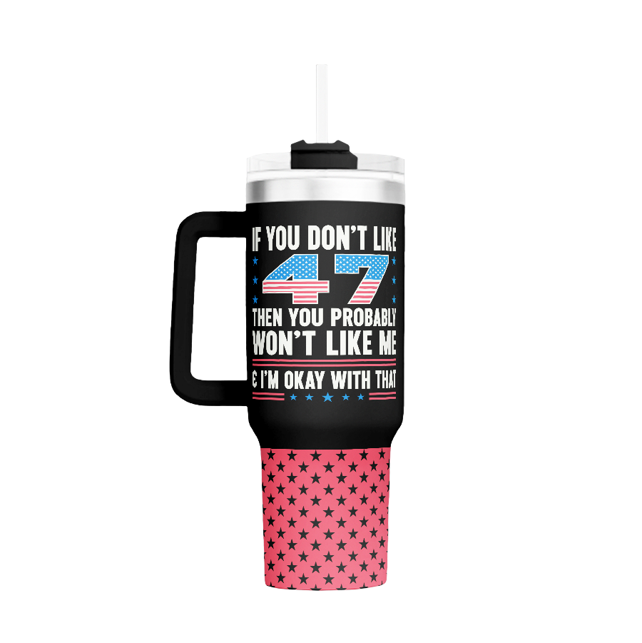 If You Don't Like 47 - 40oz Tumbler - 3563