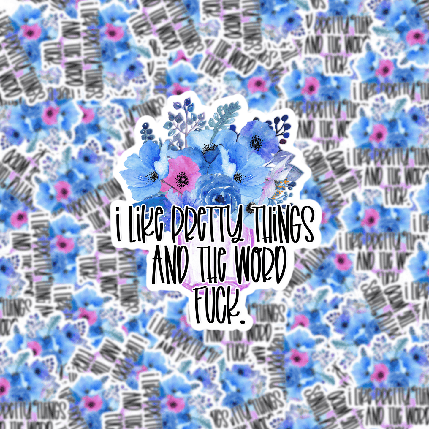 I Like Pretty Things and the Word Fuck Sticker