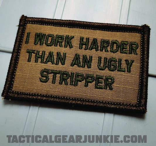 As Seen on Socials - I Work Harder Than An Ugly Stripper - 2x3 Patch - Coyote w/Olive Drab