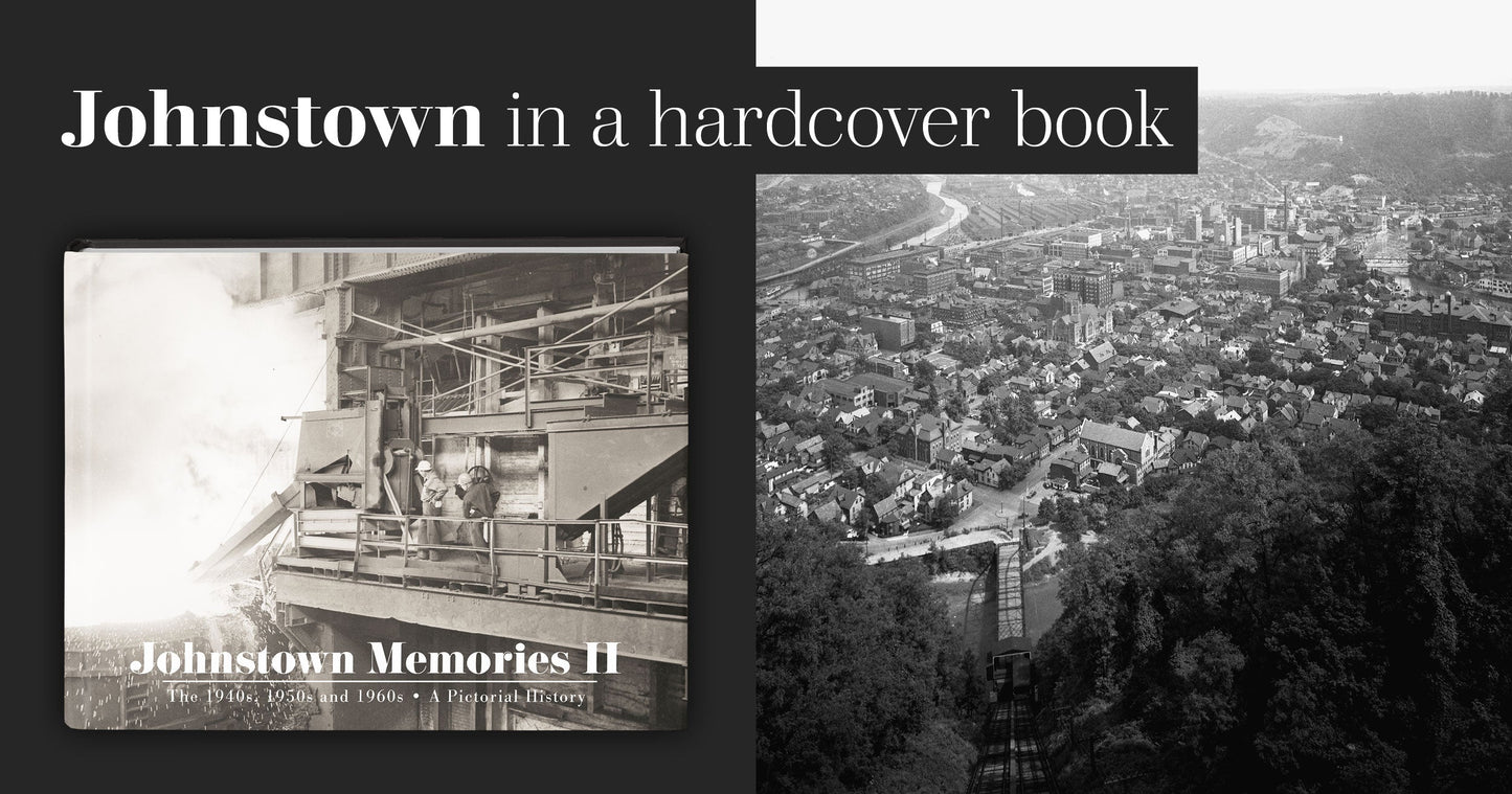 Johnstown Memories II: The 1940s, 1950s and 1960s
