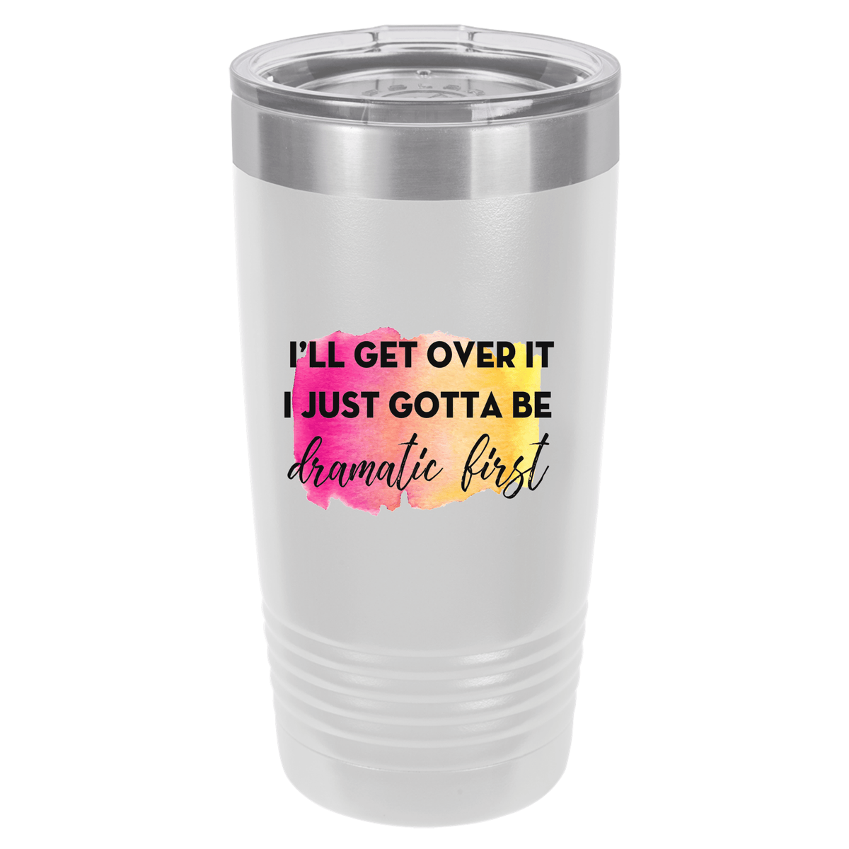 Just Gotta Be Dramatic First | Polar Camel Tumbler
