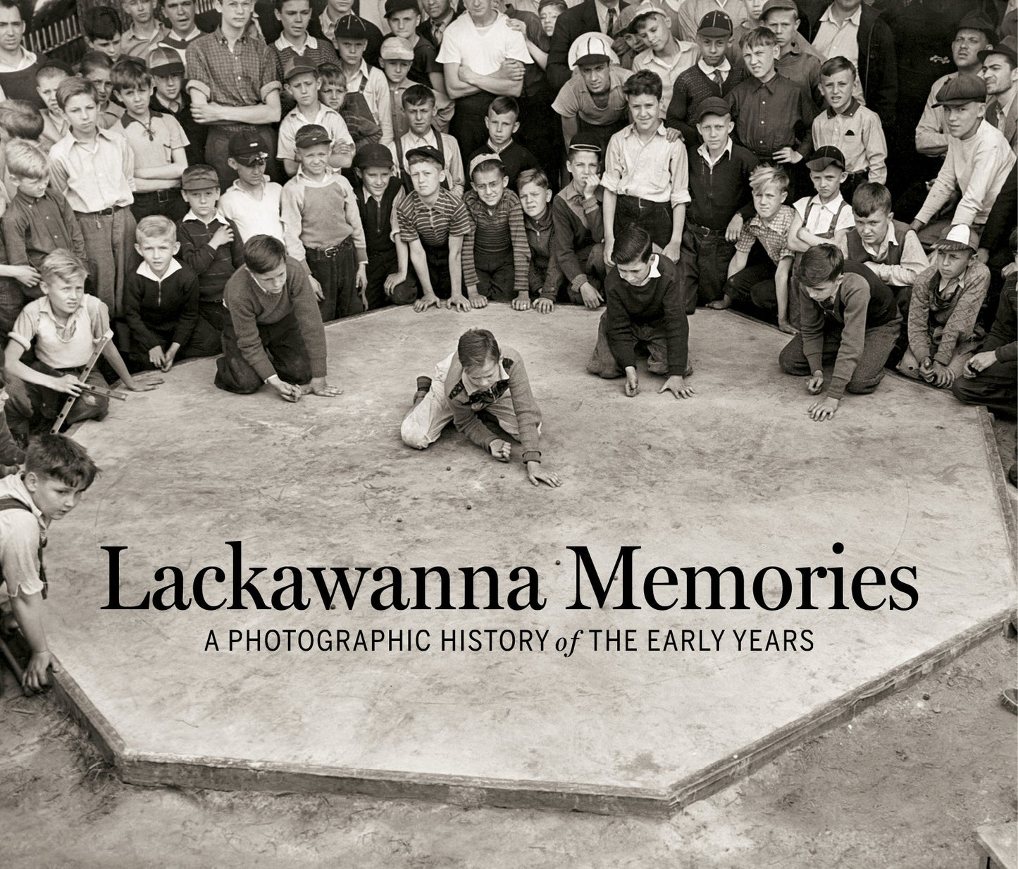Lackawanna Memories: A Photographic History of the Early Years