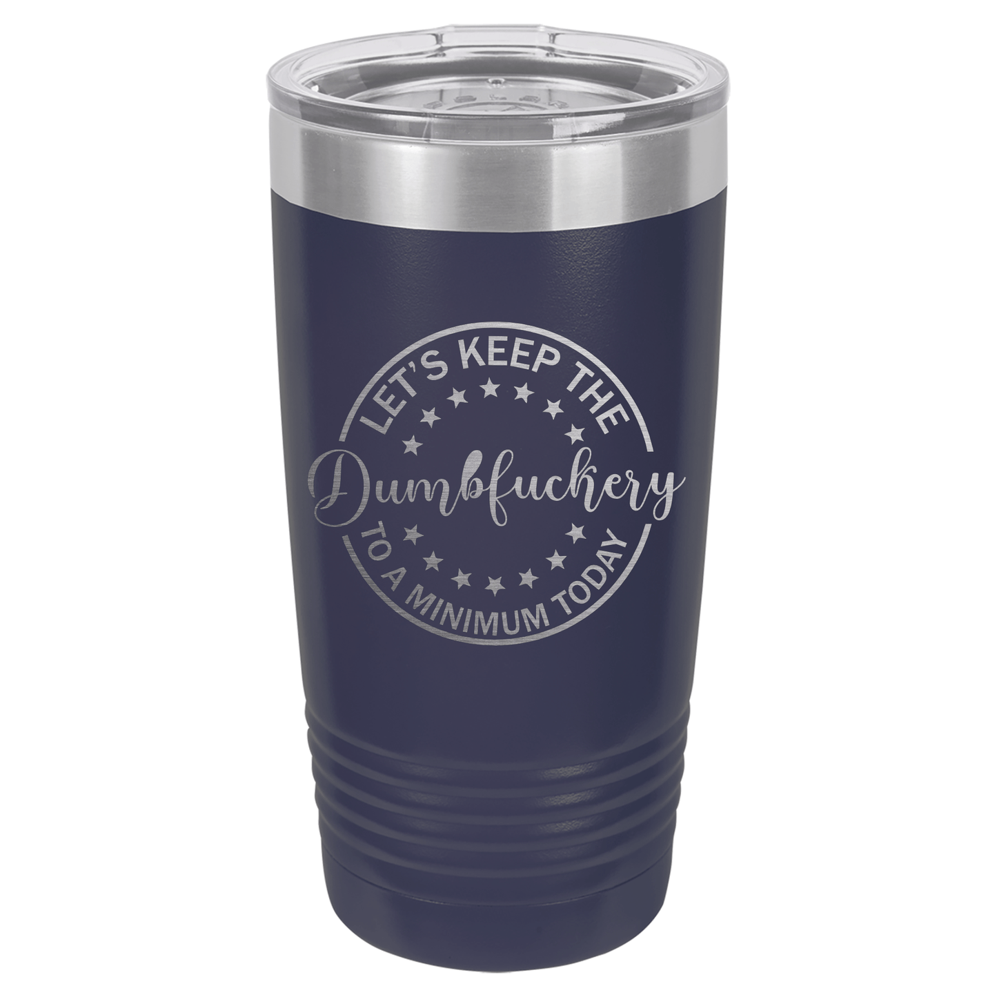 Let's Keep the Dumbfuckery at a Minimum Today | Engraved Polar Camel Tumbler