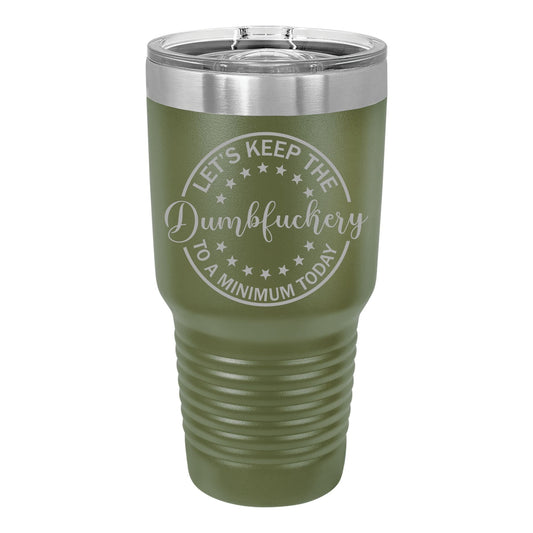 Let's Keep the Dumbfuckery at a Minimum Today | Engraved Polar Camel Tumbler