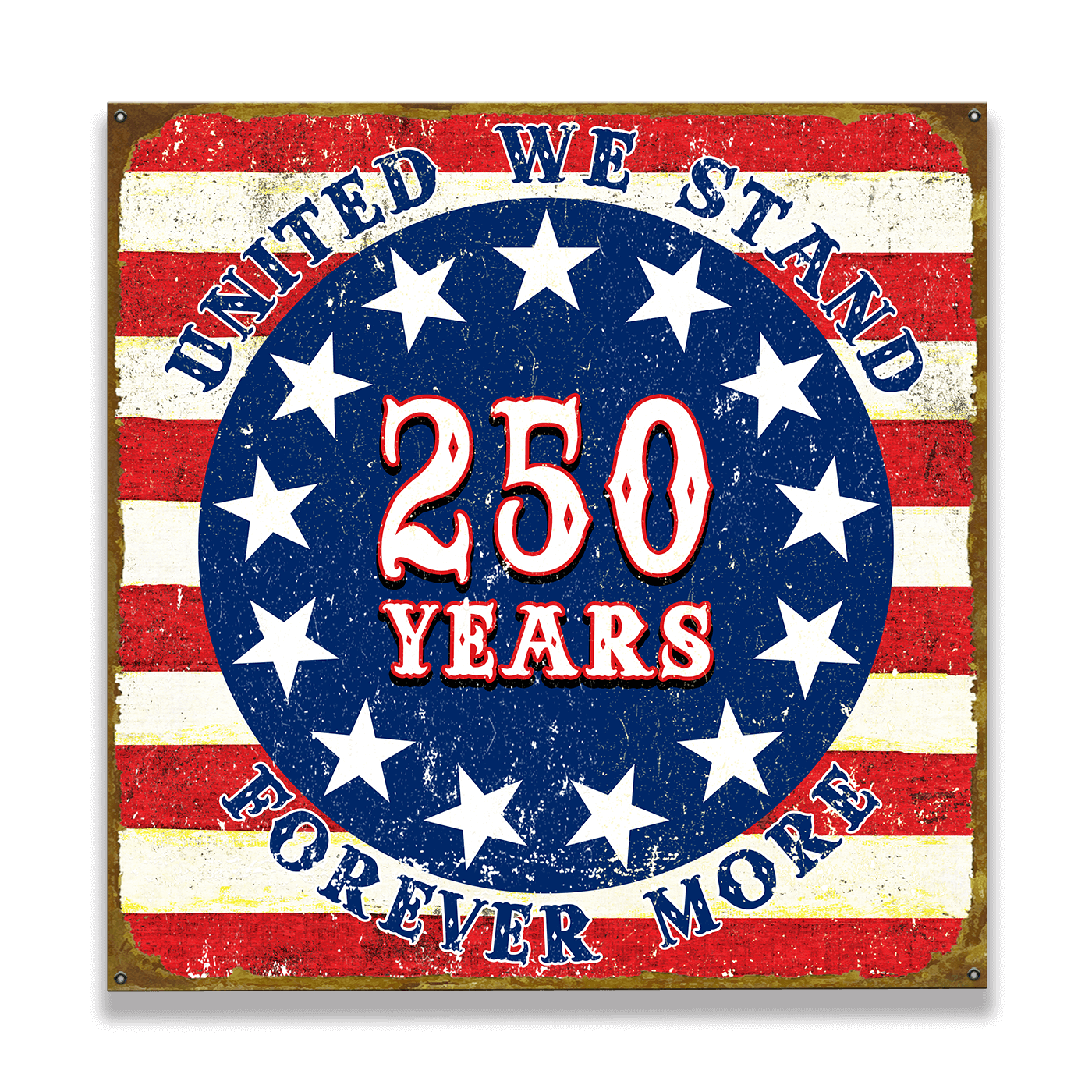 United We Stand – 250 Years Forever More - Wood & Metal Wall Art