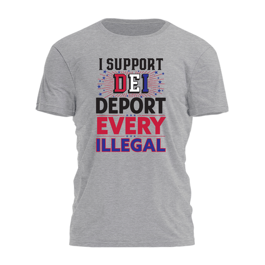 I Support DEI - Deport Every Illegal Tee - 2405