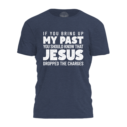 Jesus Dropped The Charges Tee - 4204