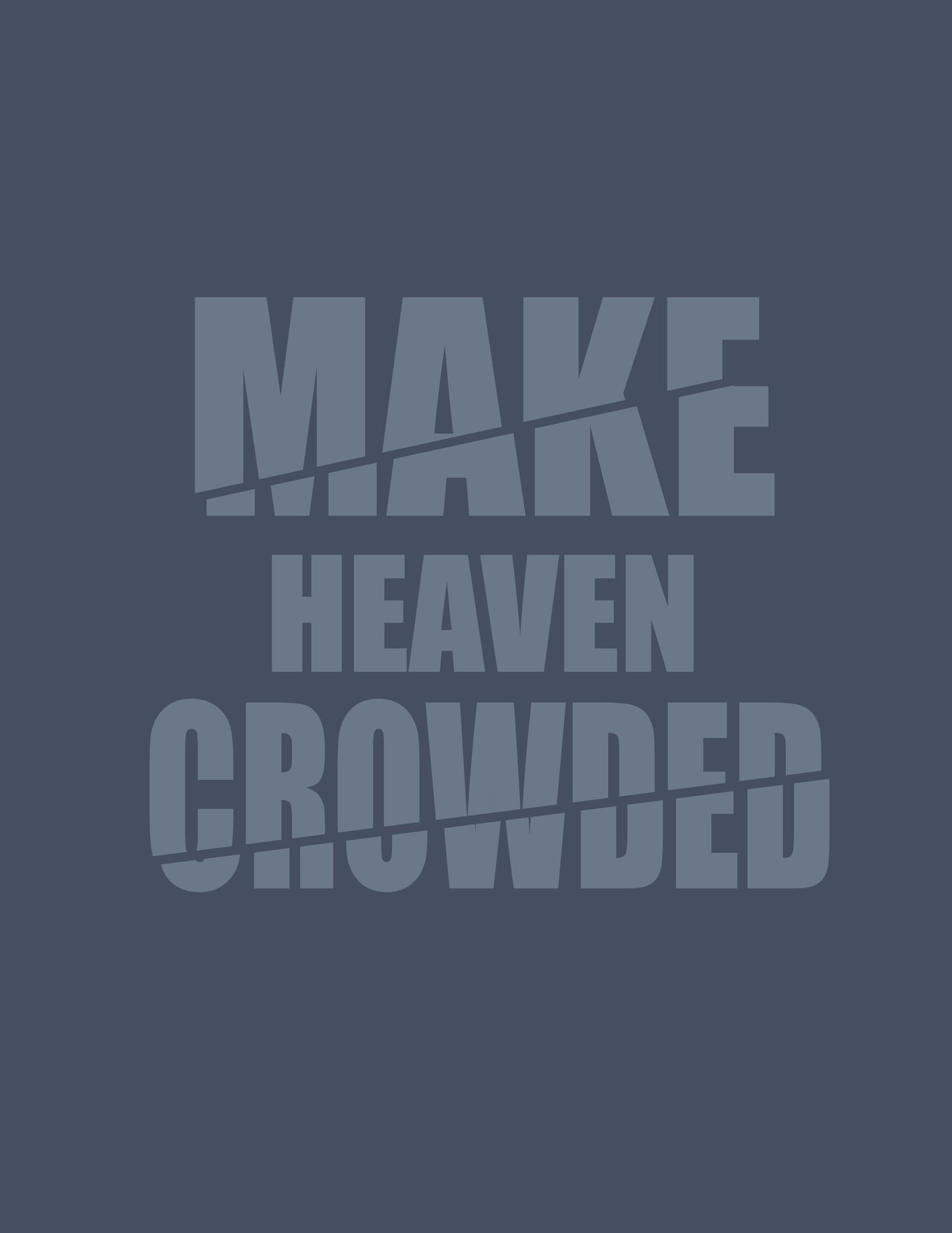 Make Heaven Crowded Shirt – Inspirational Christian T-Shirt