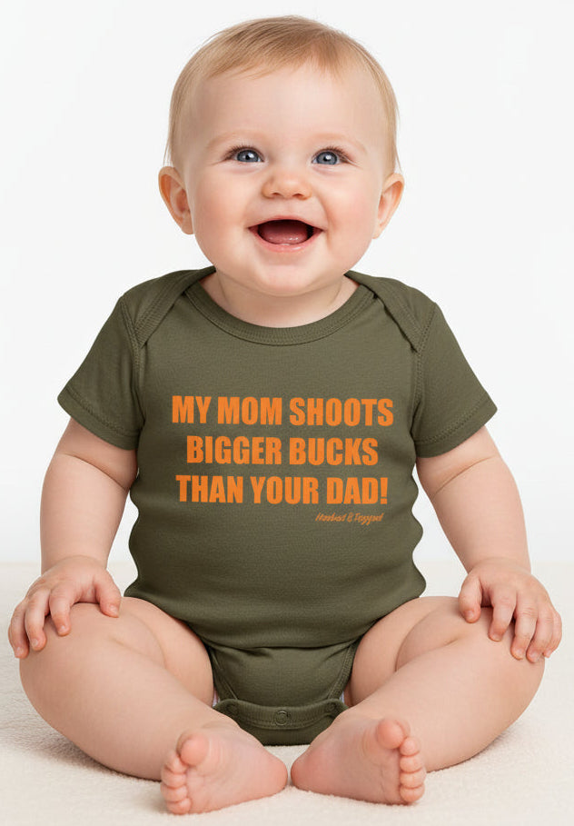 "My Mom Shoots Bigger Bucks Than Your Dad" Onesie