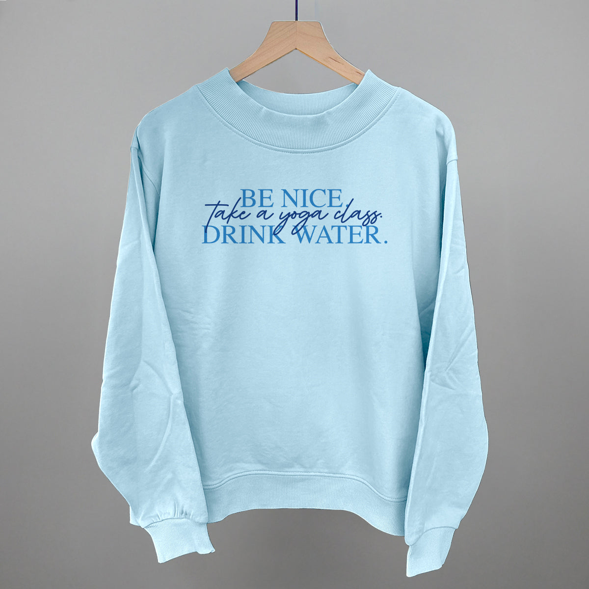 Be Nice Take A Yoga Class Drink Water