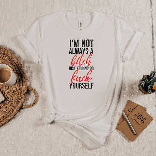 Not Always a Bitch T-Shirt
