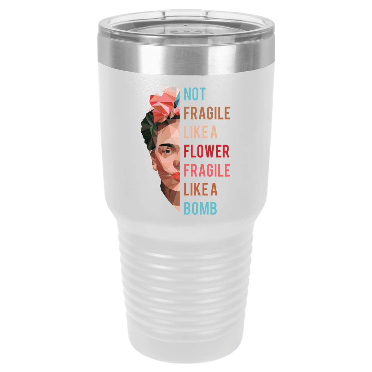 Not Fragile Like a Flower | Polar Camel Tumbler
