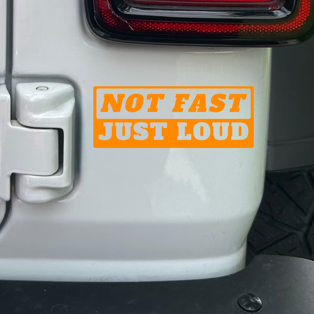Not Fast Just Loud